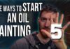 5 Ways to Start an Oil Painting – Art Techniques for Beginners and Advanced